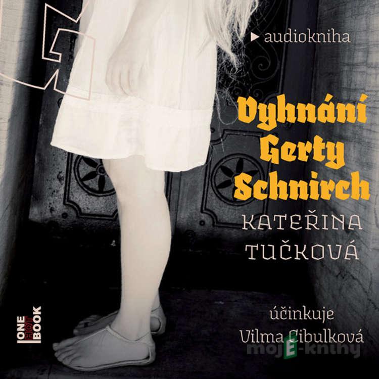 Vyhnání Gerty Schnirch - Kateřina Tučková Vyhnání Gerty Schnirch - Kateřina Tučková