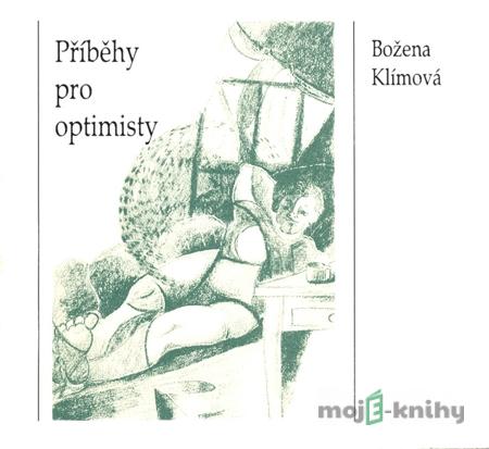 Příběhy pro optimisty - Božena Klímová Příběhy pro optimisty - Božena Klímová