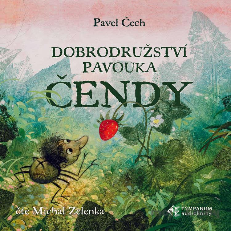 Dobrodružství pavouka Čendy - Pavel Čech Dobrodružství pavouka Čendy - Pavel Čech