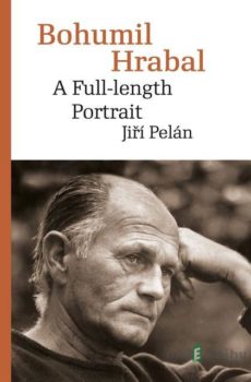 Bohumil Hrabal: A Full-length Portrait - Jiří Pelán