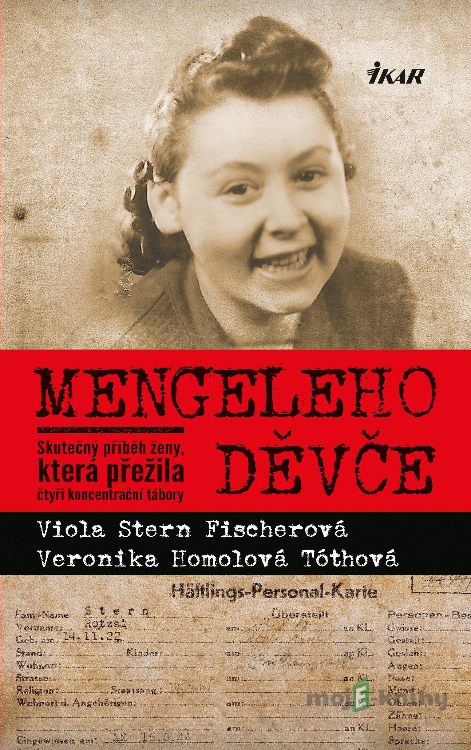 Mengeleho děvče - Viola Stern Fischerová, Veronika Homolová Tóthová Mengeleho děvče - Viola Stern Fischerová, Veronika Homolová Tóthová