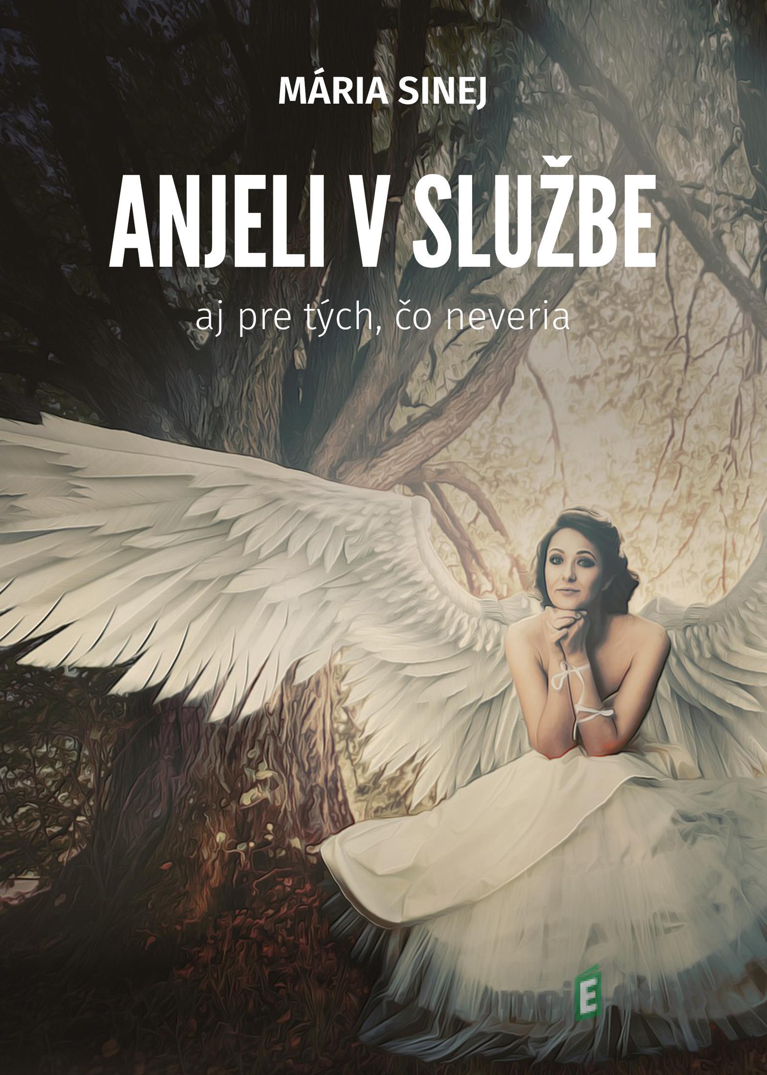 Anjeli v službe - Mária Sinej Anjeli v službe - Mária Sinej