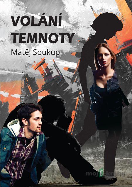 Volání temnoty - Matěj Soukup Volání temnoty - Matěj Soukup