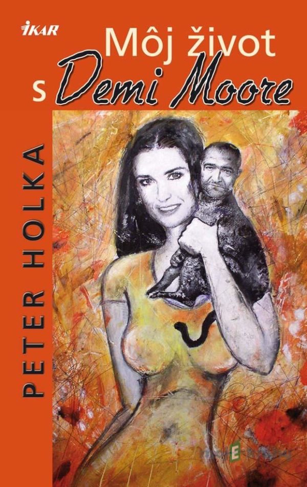 Môj život s Demi Moore - Peter Holka