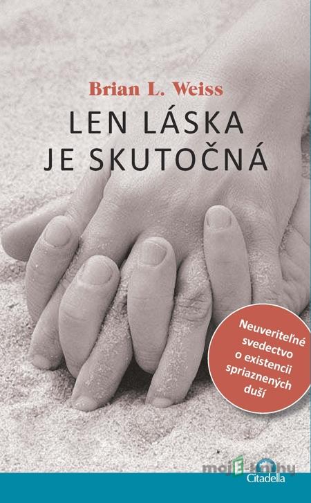 Len láska je skutočná - Brian L. Weiss Len láska je skutočná - Brian L. Weiss