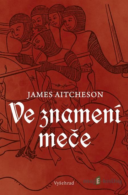 Ve znamení meče - James Aitcheson Ve znamení meče - James Aitcheson