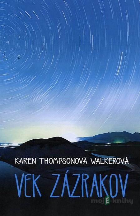 Vek zázrakov - Karen Thompsonová Walkerová Vek zázrakov - Karen Thompsonová Walkerová