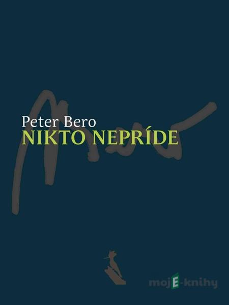 Nikto nepríde - Peter Bero Nikto nepríde - Peter Bero
