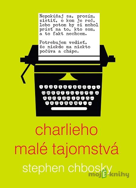 Charlieho malé tajomstvá - Stephen Chbosky Charlieho malé tajomstvá - Stephen Chbosky