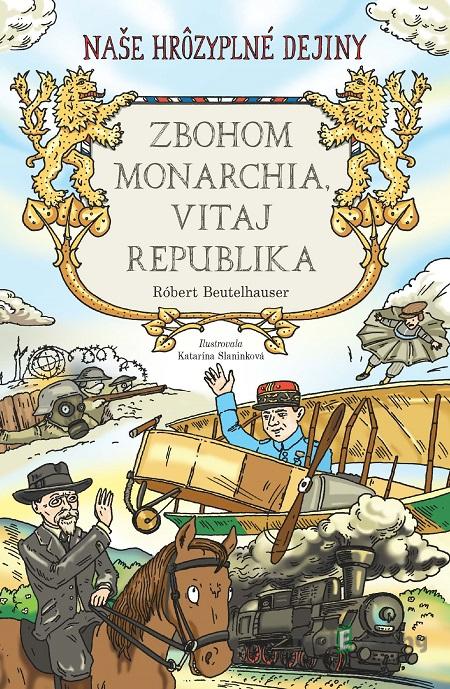 Zbohom monarchia, vitaj republika - Robert Beutelhauser Zbohom monarchia, vitaj republika - Robert Beutelhauser