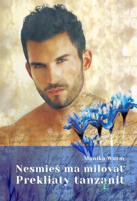 Nesmieš ma milovať 2: Prekliaty tanzanit - Monika Wurm Nesmieš ma milovať 2: Prekliaty tanzanit - Monika Wurm