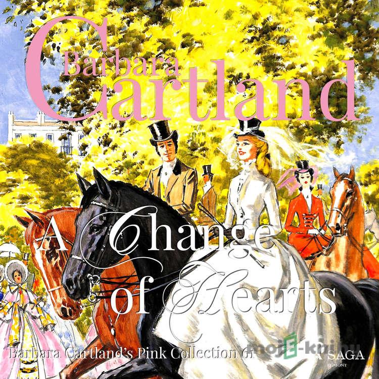 A Change of Hearts (Barbara Cartland’s Pink Collection 61) (EN) - Barbara Cartland A Change of Hearts (Barbara Cartland’s Pink Collection 61) (EN) - Barbara Cartland