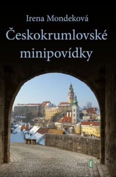Českokrumlovské minipovídky - Irena Mondeková