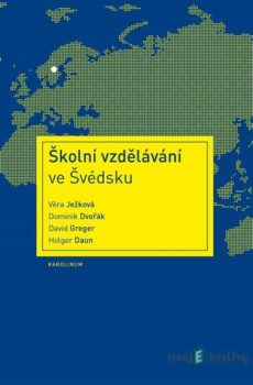 Školní vzdělávání ve Švédsku - Věra Ježková, Dominik Dvořák, David Greger, Holger Daun