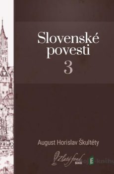 Slovenské povesti 3 - August Horislav Škultéty