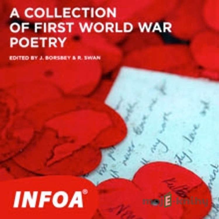 A Collection of First World War Poetry - J. Borsbey,R. Swan A Collection of First World War Poetry - J. Borsbey,R. Swan