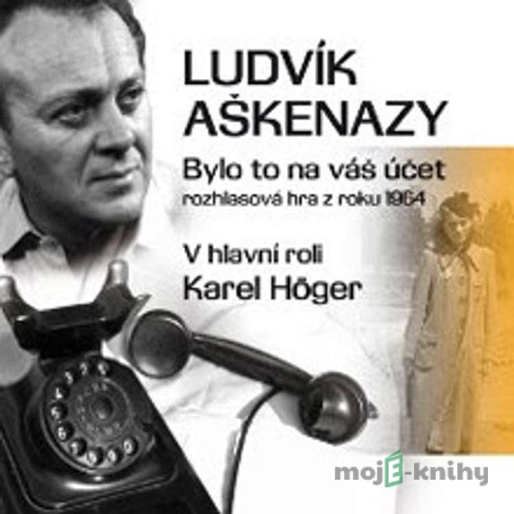 Bylo to na váš účet - Ludvík Aškenazy Bylo to na váš účet - Ludvík Aškenazy