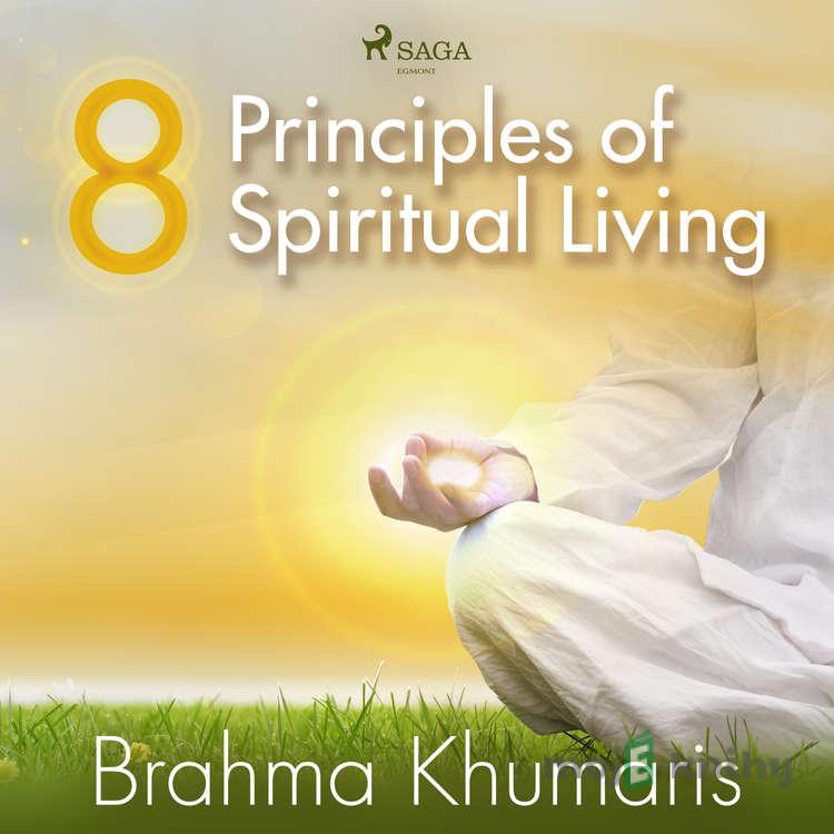 8 Principles of Spiritual Living (EN) - Brahma Khumaris 8 Principles of Spiritual Living (EN) - Brahma Khumaris