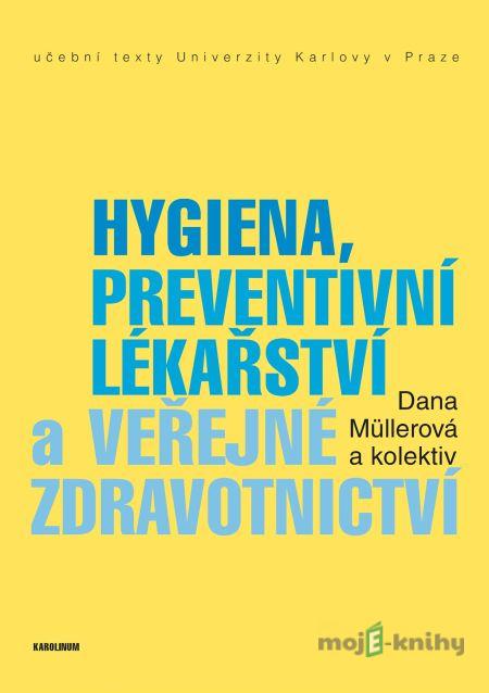 Hygiena, preventivní lékařství a veřejné zdravotnictví - Dana Müllerová Hygiena, preventivní lékařství a veřejné zdravotnictví - Dana Müllerová