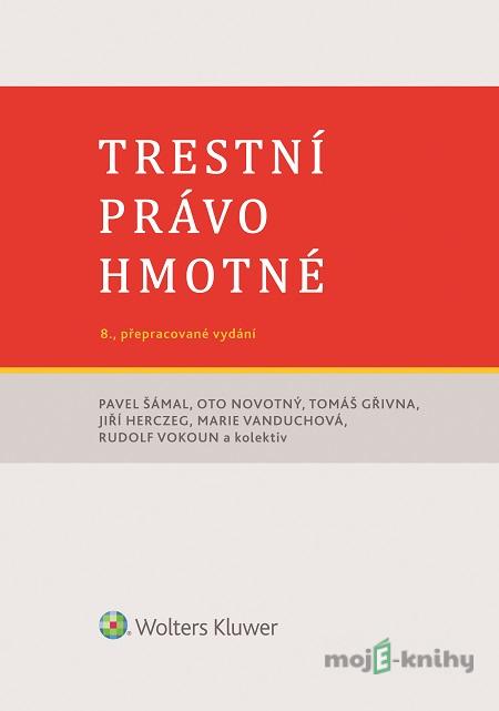 Trestní právo hmotné - 8. vydání - Pavel Šámal a kolektiv Trestní právo hmotné - 8. vydání - Pavel Šámal a kolektiv