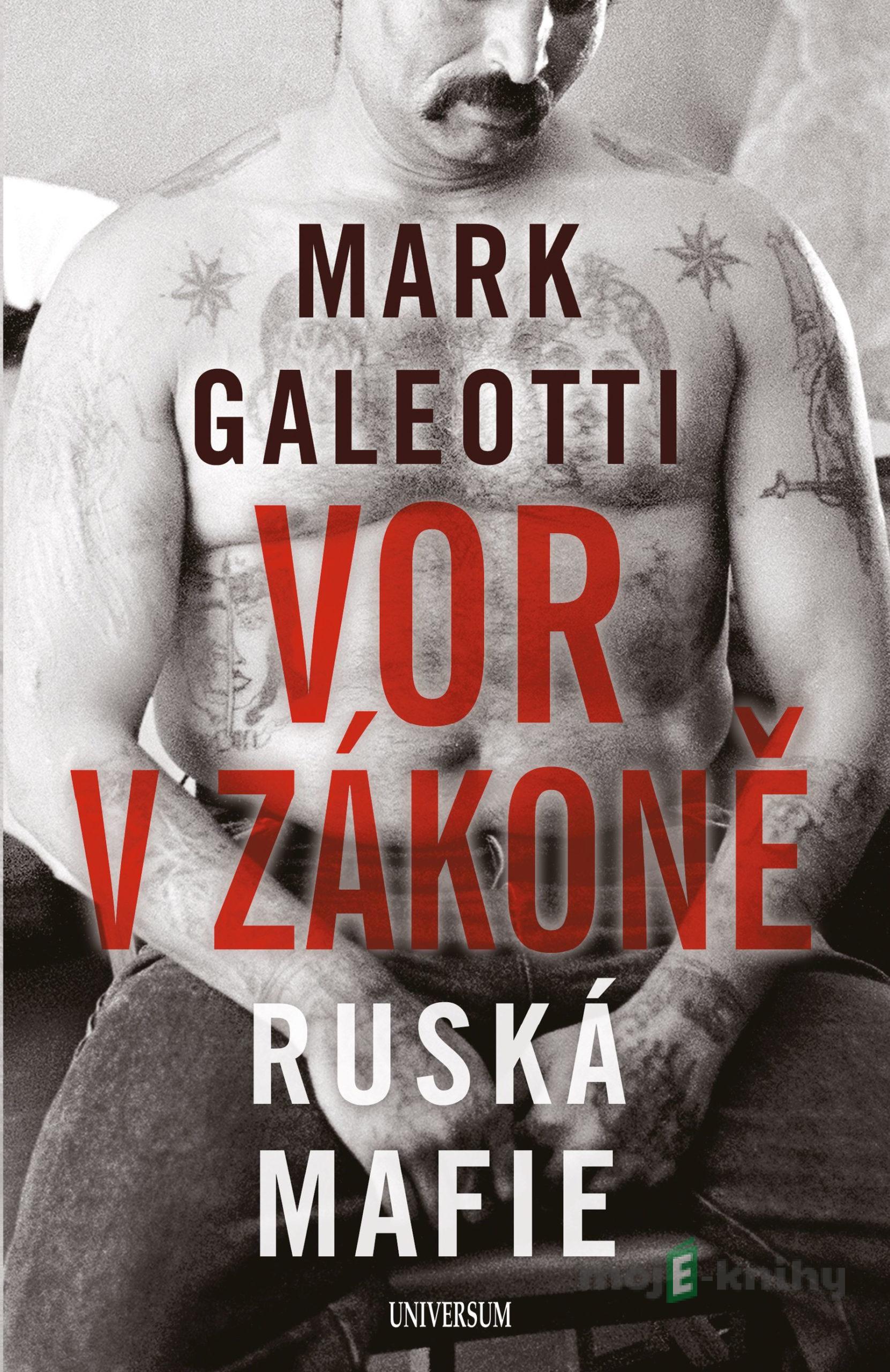 Vor v zákoně: Ruská mafie - Mark Galeotti Vor v zákoně: Ruská mafie - Mark Galeotti