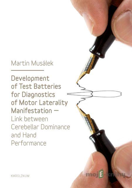 Development of Test Baterries for Diagnostics of Motor Laterality Manifestation - Martin Musálek Development of Test Baterries for Diagnostics of Motor Laterality Manifestation - Martin Musálek