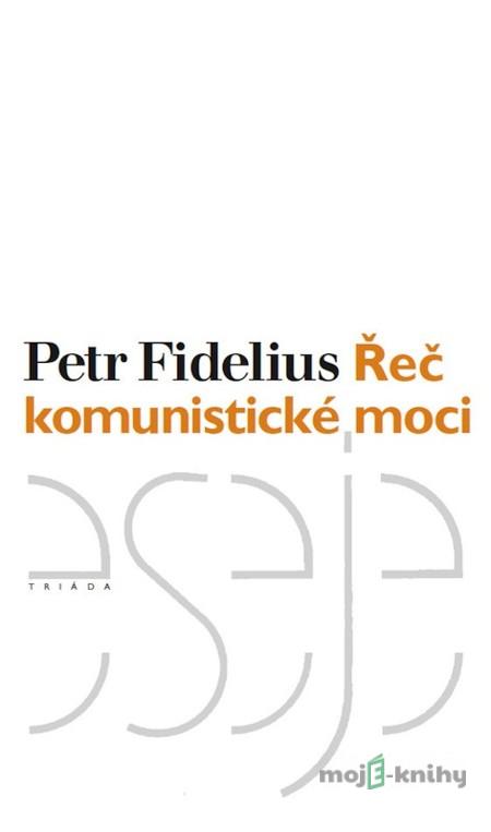 Řeč komunistické moci - Petr Fidelius Řeč komunistické moci - Petr Fidelius