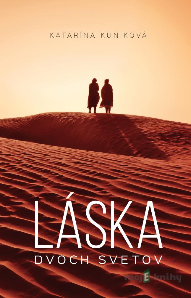 Láska dvoch svetov - Katarína Kuniková Láska dvoch svetov - Katarína Kuniková