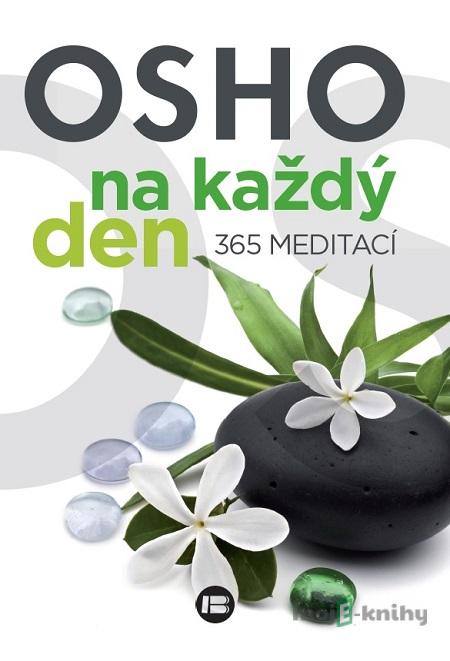 Osho na každý den 365 meditací - Osho Osho na každý den 365 meditací - Osho