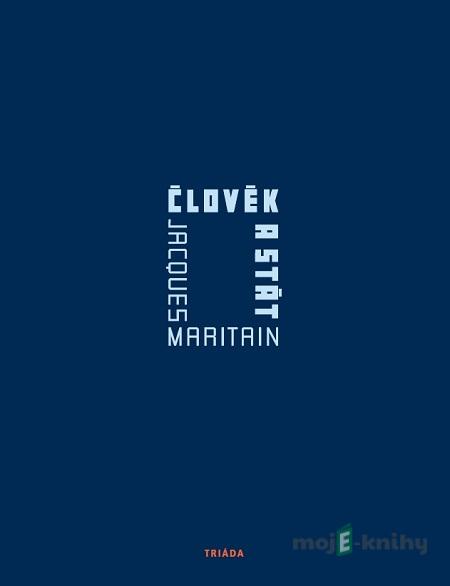 Člověk a stát - Jacques Maritain Člověk a stát - Jacques Maritain