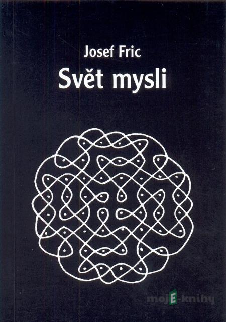 Svět mysli - Josef Fric Svět mysli - Josef Fric