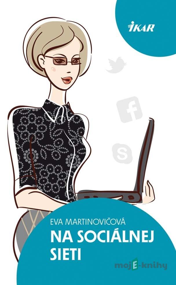 Na sociálnej sieti - Eva Martinovičová Na sociálnej sieti - Eva Martinovičová