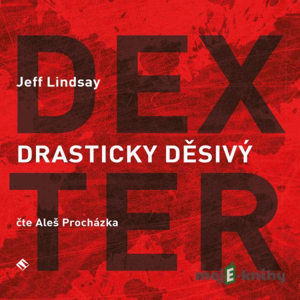 Drasticky děsivý Dexter - Jeff Lindsay