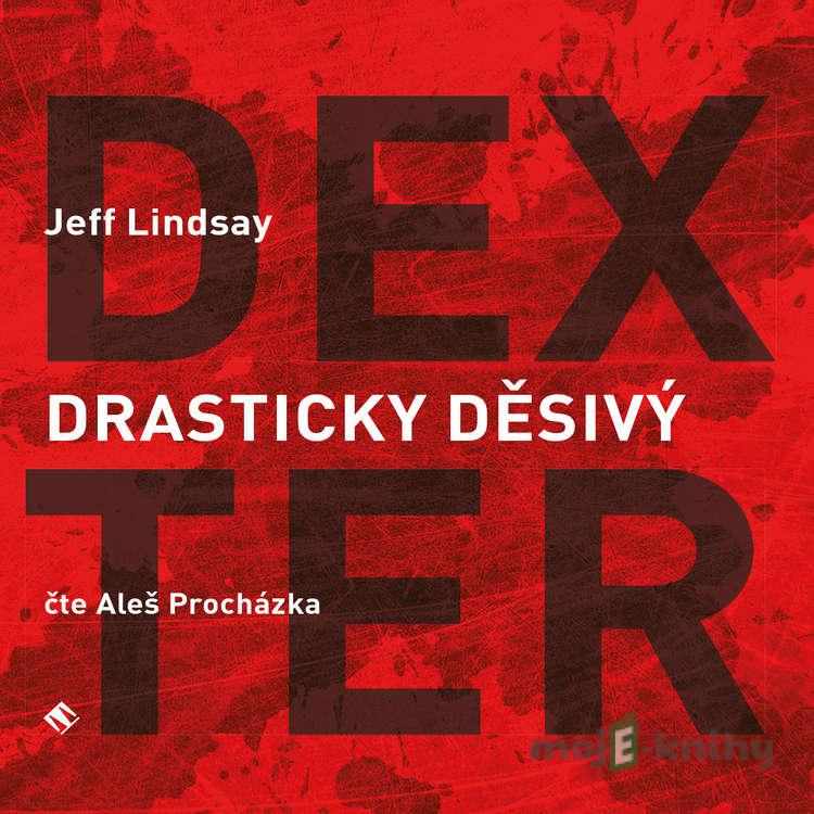 Drasticky děsivý Dexter - Jeff Lindsay Drasticky děsivý Dexter - Jeff Lindsay