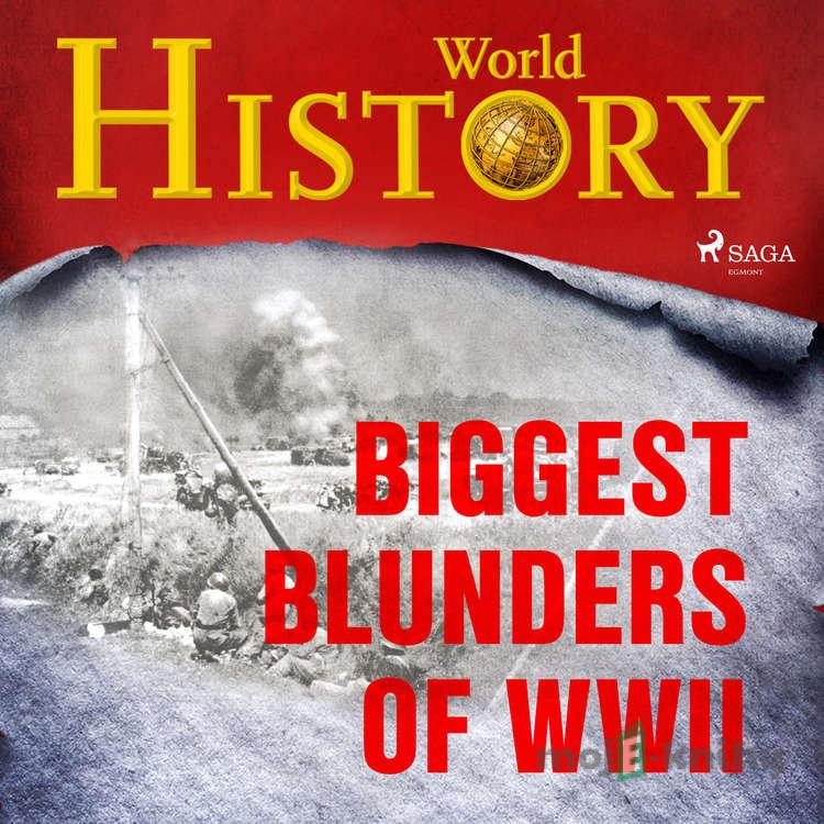 Biggest Blunders of WWII (EN) - World History Biggest Blunders of WWII (EN) - World History