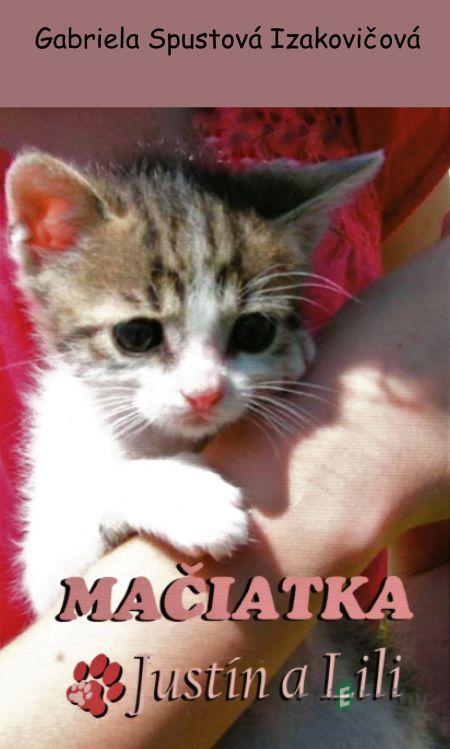 Mačiatka Justín a Lili - Gabriela Spustová Izakovičová Mačiatka Justín a Lili - Gabriela Spustová Izakovičová