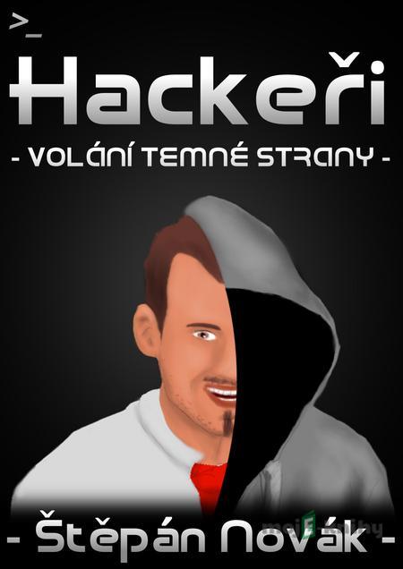 Hackeři - volání temné strany - Štěpán Novák Hackeři - volání temné strany - Štěpán Novák