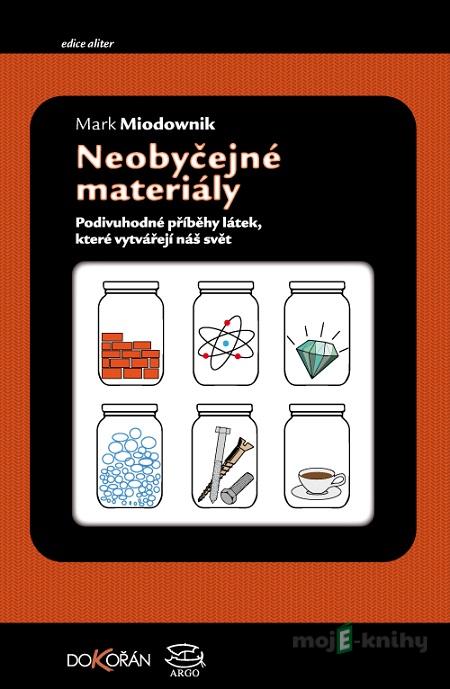 Neobyčejné materiály - Mark Miodownik Neobyčejné materiály - Mark Miodownik