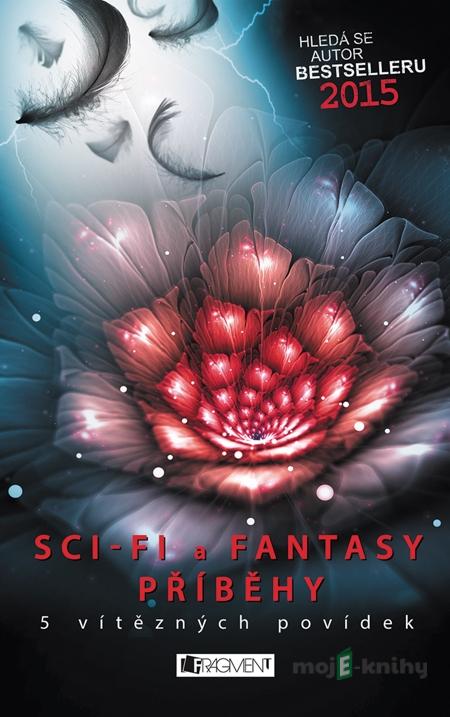 Hledá se autor bestselleru 2015 – Sci-fi a fantasy příběhy - L. Hlavinková, M. Dvořáková, L. Svozilová, J. Kolda, J. Švejnoha Hledá se autor bestselleru 2015 – Sci-fi a fantasy příběhy - L. Hlavinková, M. Dvořáková, L. Svozilová, J. Kolda, J. Švejnoha