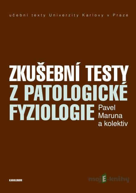 Zkušební testy z patologické fyziologie - Pavel Maruna a kolektív Zkušební testy z patologické fyziologie - Pavel Maruna a kolektív
