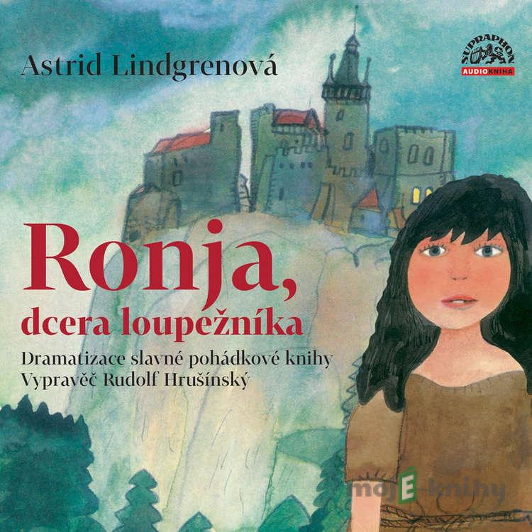 Ronja, dcera loupežníka - Astrid Lindgrenová,Helena Sýkorová Ronja, dcera loupežníka - Astrid Lindgrenová,Helena Sýkorová