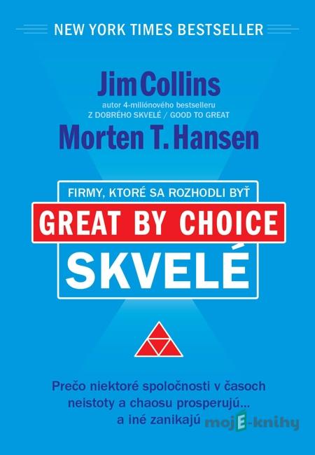 Firmy, ktoré sa rozhodli byť skvelé - Jim Collins, Morten T. Hansen Firmy, ktoré sa rozhodli byť skvelé - Jim Collins, Morten T. Hansen
