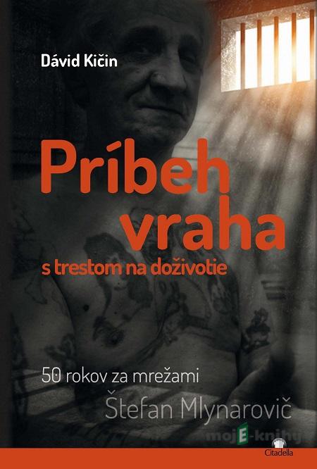 Príbeh vraha s trestom na doživotie - Dávid Kičin Príbeh vraha s trestom na doživotie - Dávid Kičin