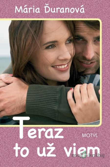 Teraz to už viem - Mária Ďuranová Teraz to už viem - Mária Ďuranová