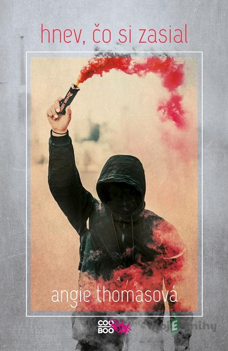 Hnev, čo si zasial - Angie Thomas Hnev, čo si zasial - Angie Thomas