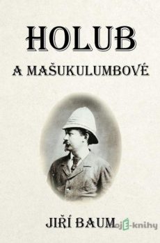 Holub a Mašukulumbové - Jiří Baum