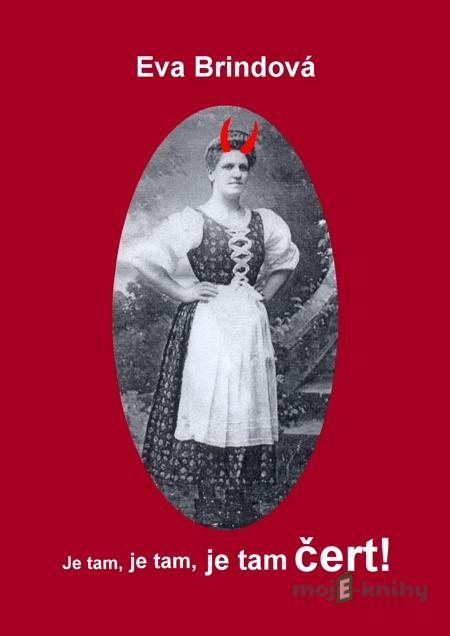 Je tam, je tam, je tam čert! - Eva Brindová Je tam, je tam, je tam čert! - Eva Brindová