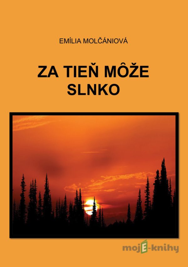 Za tieň môže slnko - Emília Molčániová