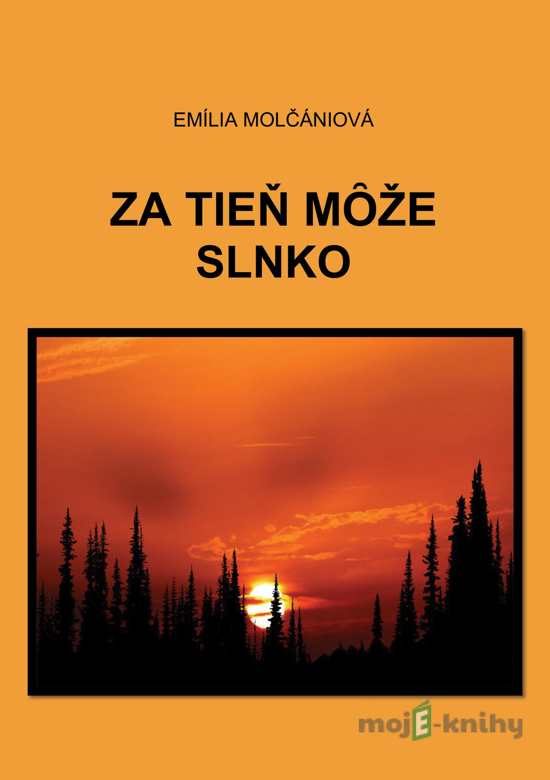 Za tieň môže slnko - Emília Molčániová Za tieň môže slnko - Emília Molčániová
