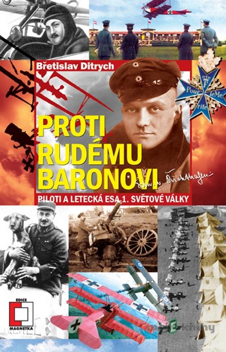 Proti Rudému baronovi - Břetislav Ditrych Proti Rudému baronovi - Břetislav Ditrych